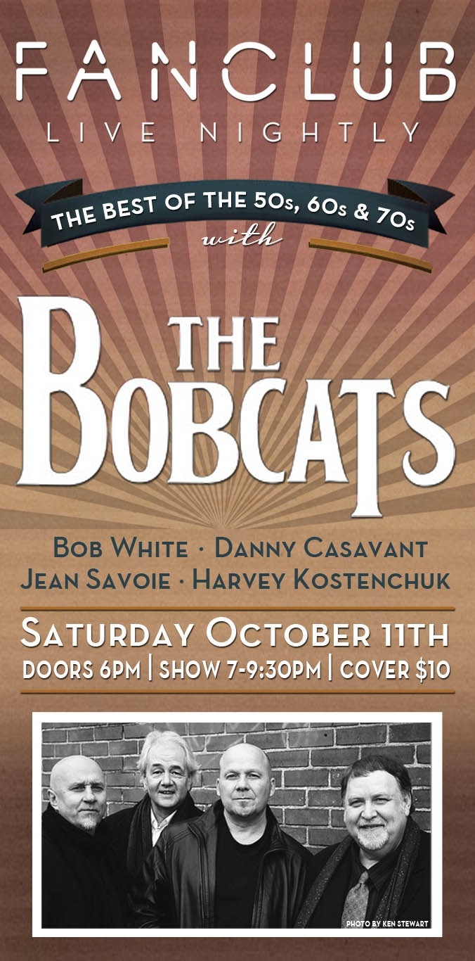 The Best of the 50s 60s & 70s: The BobCats @ Vancouver FanClub Oct 11 2014 - May 8th @ Vancouver FanClub