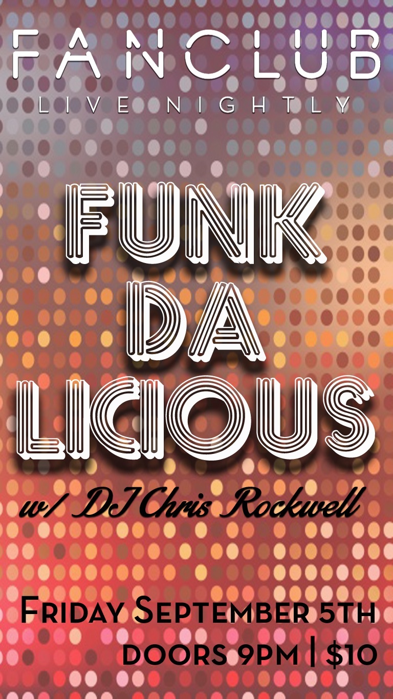 Funkdalicious, DJ Chris Rockwell @ Vancouver FanClub Sep 5 2014 - May 16th @ Vancouver FanClub