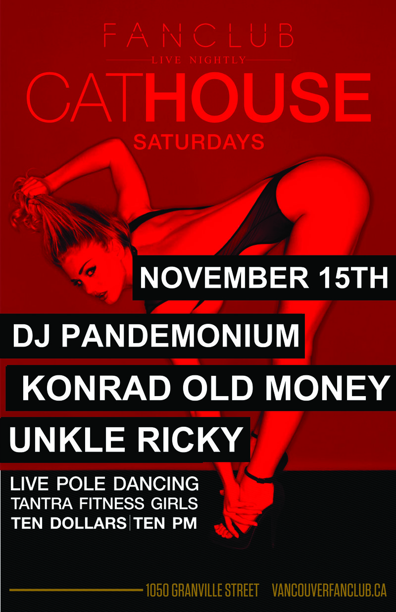 CatHouse Saturdays: Dj Pandemonium, KONRAD OLDMONEY,  UNKLE RICKY @ Vancouver FanClub Nov 15 2014 - Jun 12th @ Vancouver FanClub