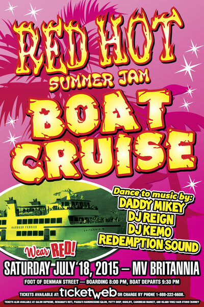 RED HOT SUMMER JAM TROPICAL BOAT CRUISE: Daddy Mikey, DJ Reign , DJ Kemo, REDEMPTION SOUND @ MV BRITANNIA Jul 18 2015 - May 10th @ MV BRITANNIA