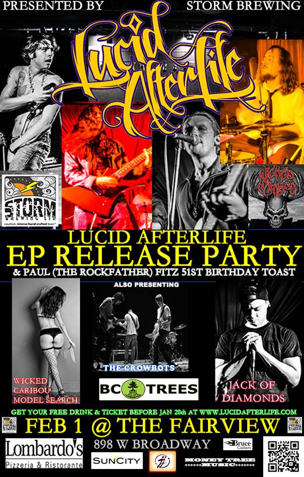 FREE BEER!! FREE COVER!! REGISTER AT WWW.LUCIDAFTERLIFE.COM: Lucid AfterLife, The B.C. Trees, Jack Of Diamonds, The Crowbots @ Fairview Pub Feb 1 2014 - May 10th @ Fairview Pub
