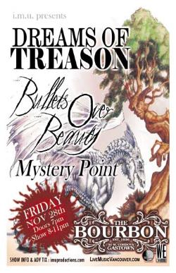 Dreams of Treason, Bullets Over Beauty, Mystery Point @ The Bourbon Nov 28 2008 - May 16th @ The Bourbon