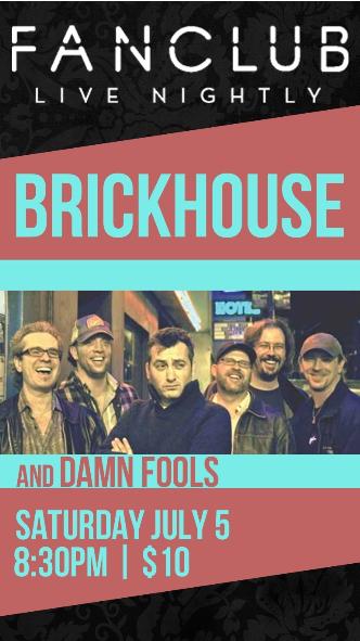 BRICKHOUSE & DAMN FOOLS @ Vancouver FanClub Jul 5 2014 - Jun 17th @ Vancouver FanClub