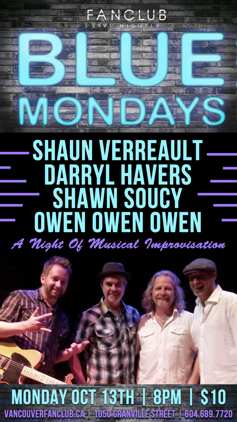 Blue Mondays: Shaun Verreault, Darryl Havers, Owen Rhys Vebber, Shawn Soucy @ Vancouver FanClub Oct 13 2014 - May 16th @ Vancouver FanClub