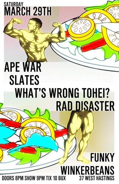 What's Wrong Tohei?, Slates, Ape War, Rad Disaster @ Funky Winker Beans Mar 29 2014 - May 10th @ Funky Winker Beans