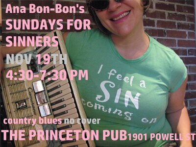 Ana Bon-Bon's Sundays for Sinners!: Ana Bon Bon, Mike Kenny, Taylor Little @ Princeton Pub Nov 19 2017 - May 6th @ Princeton Pub