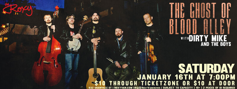 The Ghost Of Blood Alley, Dirty Mike and The Boys @ The Roxy Jan 16 2016 - May 6th @ The Roxy