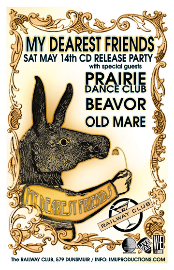 LATE SHOW! MY DEAREST FRIENDS CD Release Party w/ special guests: MY DEAREST FRIENDS, Prairie Dance Club, Beavor, OLD MARE @ Railway Club May 14 2011 - May 20th @ Railway Club