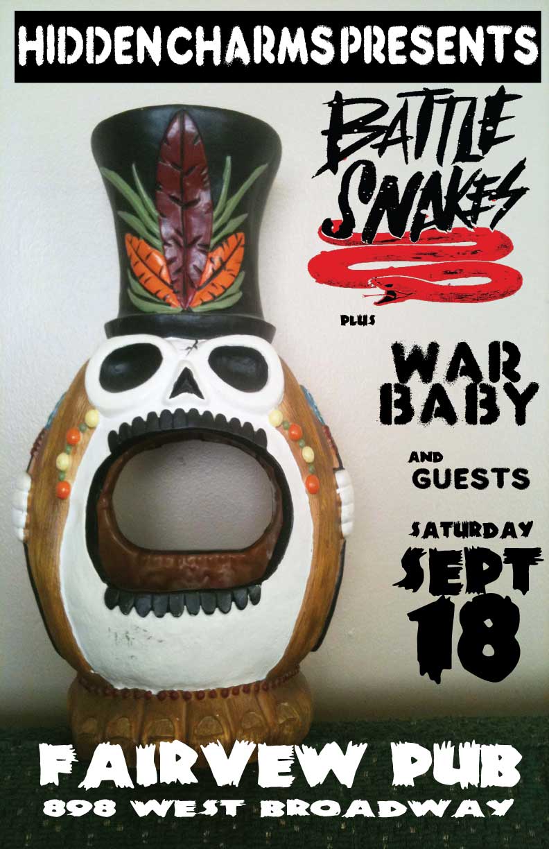 Battle Snakes, War Baby, Street Legal Dirt Bike @ Fairview Pub Sep 18 2010 - May 20th @ Fairview Pub