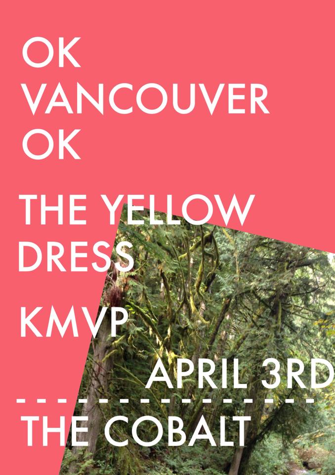 The Yellow Dress, Ok Vancouver Ok, & Guest @ The Cobalt Apr 3 2014 - Jul 3rd @ The Cobalt