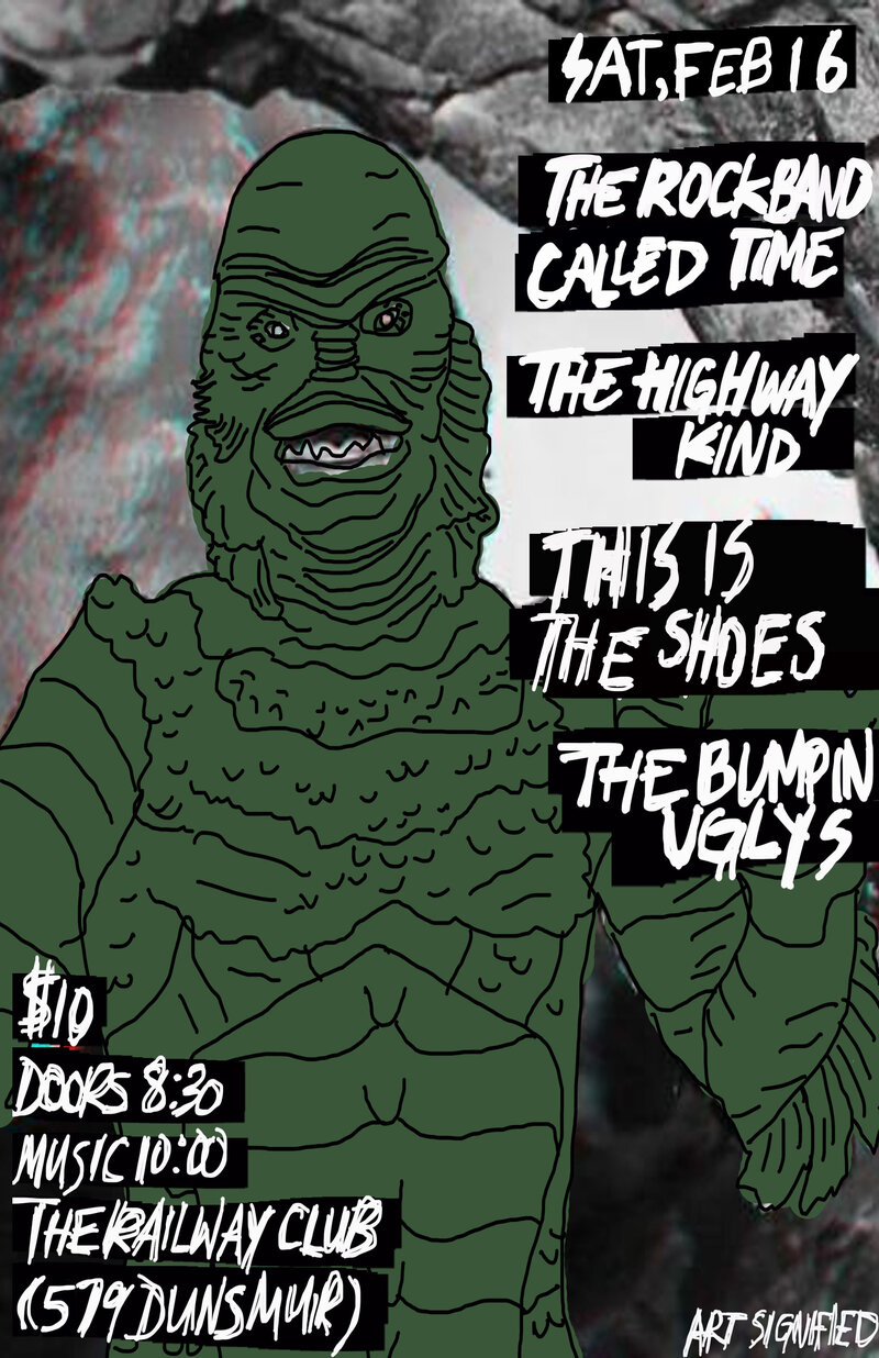 The Rock Band Called Time, The Highway Kind , This is the Shoes, Bumpin Uglys @ Railway Club Feb 16 2013 - May 13th @ Railway Club
