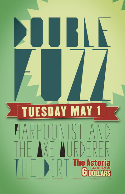 The Dirt, Double Fuzz, Harpoonist & the Axe Murderer @ The Astoria  May 1 2012 - May 8th @ The Astoria 