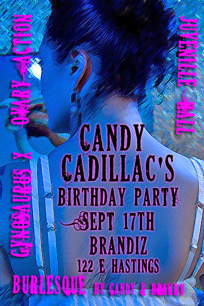 Candy Cadillac's Birthday BANDS AND BURLESQUE: Gynosaurus X, Ovary Action, Juvenille Hall, CANDY CADILLAC and BRANDY BLUE burlesque show @ Brandiz Pub Sep 17 2010 - May 6th @ Brandiz Pub