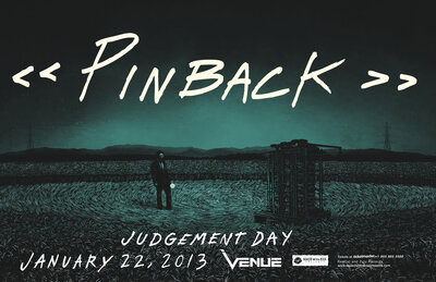 Pinback, Judgement Day @ Venue Jan 22 2013 - May 6th @ Venue