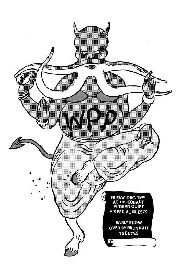 The Wpp - Live in 2014: THE WPP, Dead Quiet, Guests, Trevor Risk, Dustin Bromley @ The Cobalt Dec 19 2014 - May 7th @ The Cobalt