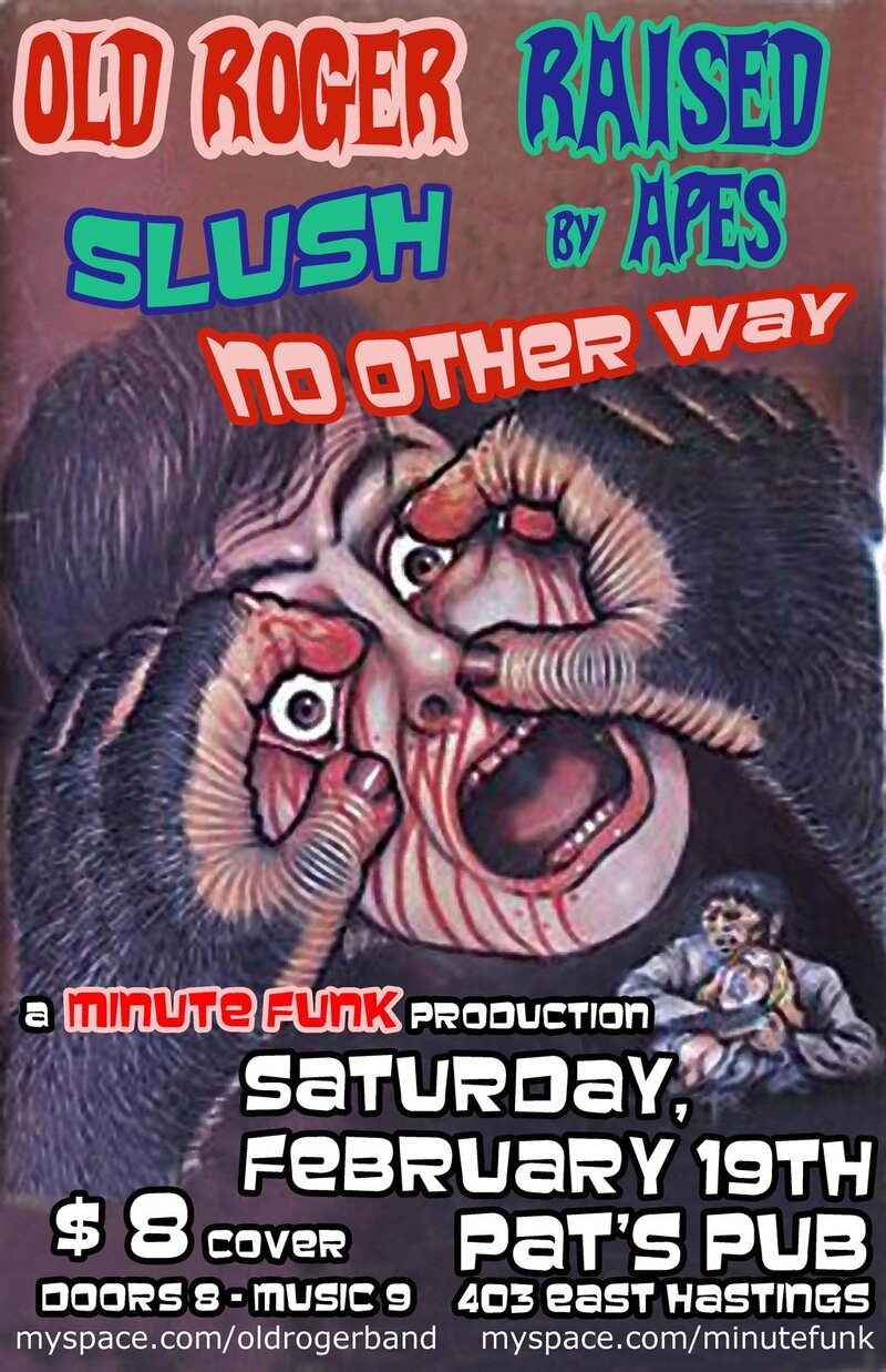 Old Roger, Raised By Apes, slush, No Other Way @ Pat's Pub Feb 19 2011 - May 7th @ Pat's Pub