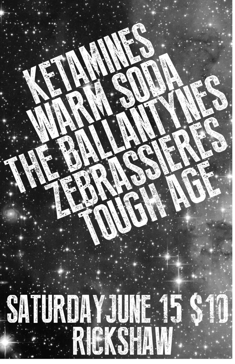 Ketamines, Warm Soda, The Ballantynes, Zebrassiers, Tough Age @ Rickshaw Theatre Jun 15 2013 - Apr 30th @ Rickshaw Theatre