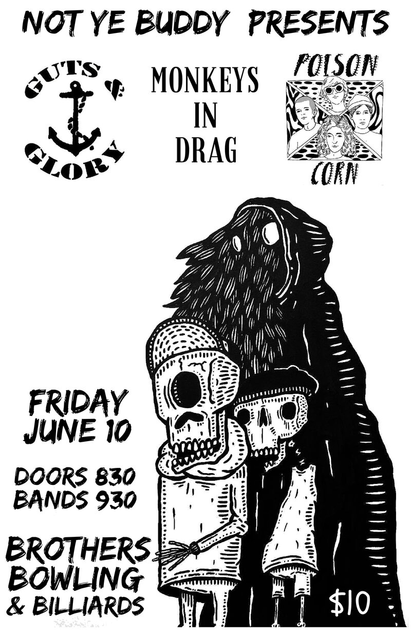 the return of: Guts and Glory, Monkeys in Drag, Poison Corn @ Brothers Bowling - Jun 10, 2016