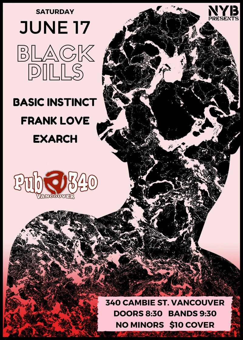 Black Pills, Basic Instinct, Frank Love, ExArch @ Pub 340 Jun 17 2017 - May 6th @ Pub 340