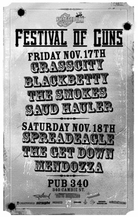 SHAFTEBURY FESTIVAL OF GUNS: Grass City, Black Betty, The Smokes, The Almighty Sod Hauler @ Pub 340 Nov 17 2006 - May 7th @ Pub 340