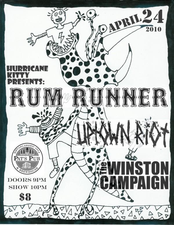 UPTOwN RiOT, Rum Runner, The Winston Campaign @ Pat's Pub Apr 24 2010 - May 6th @ Pat's Pub