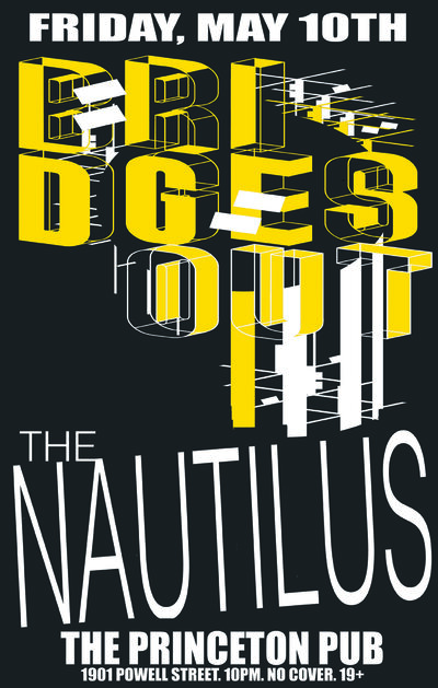 BRIDGES OUT & THE NAUTILUS - FREE SHOW - NO COVER: Bridges Out, The Nautilus @ Princeton Pub May 10 2013 - May 6th @ Princeton Pub