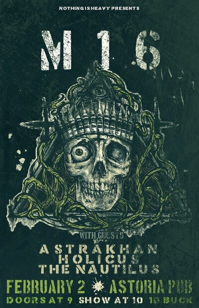M16, Astrakhan, Holicus, The Nautilus @ The Astoria  Feb 2 2013 - May 20th @ The Astoria 