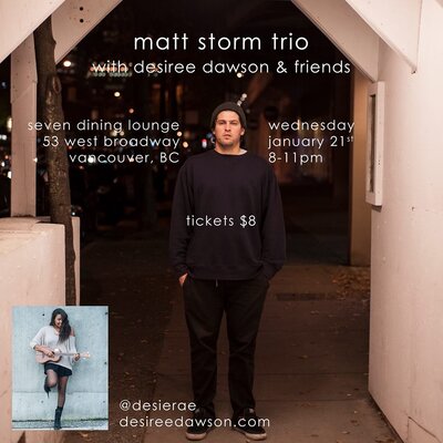 Matt Storm Trio , Tyson McIllroy , Jayson Dean, Desiree Dawson @ Seven Dining Lounge Jan 21 2015 - May 16th @ Seven Dining Lounge