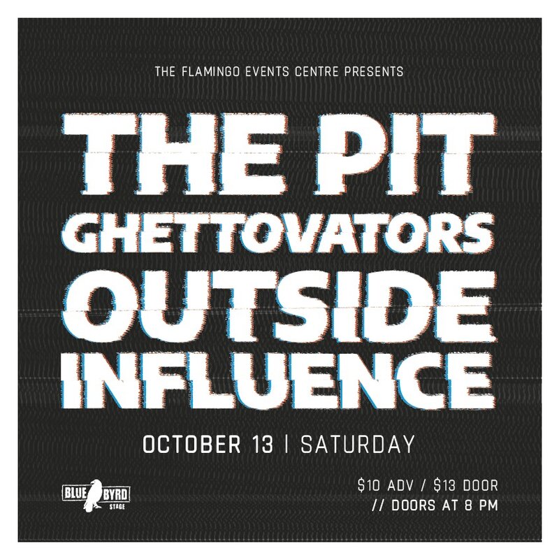 The Pit, Ghettovators, Outside Influence @ Blue Byrd Stage - Oct 13, 2018