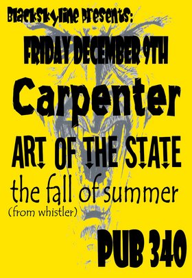 Carpenter, Art of The State, the fall of summer @ Pub 340 Dec 9 2005 - Jun 7th @ Pub 340