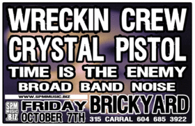 A LETHAL BREW OF TROUBLE!!: Wreckin Crew, Crystal Pistol, Time Is The Enemy, Broadband Noise @ The Brickyard Oct 7 2005 - May 6th @ The Brickyard