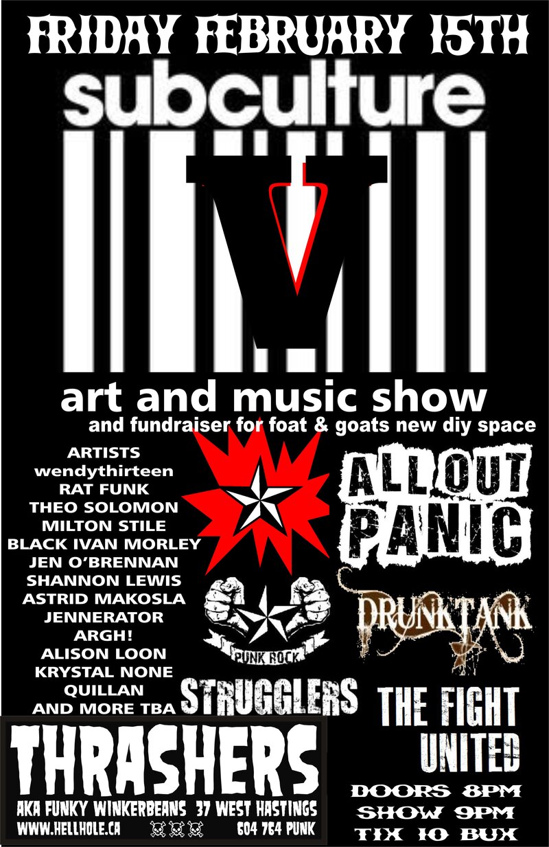 SUBCULTURE V- ART AND MUSIC SHOW /!AND FUNDRAISER FOR FOAT AND GOATS NEW DIY SPACE!: ALL OUT PANIC, Strugglers, DRUNK-TANK, THE FIGHT UNITED @ Funky Winker Beans Feb 15 2013 - May 7th @ Funky Winker Beans