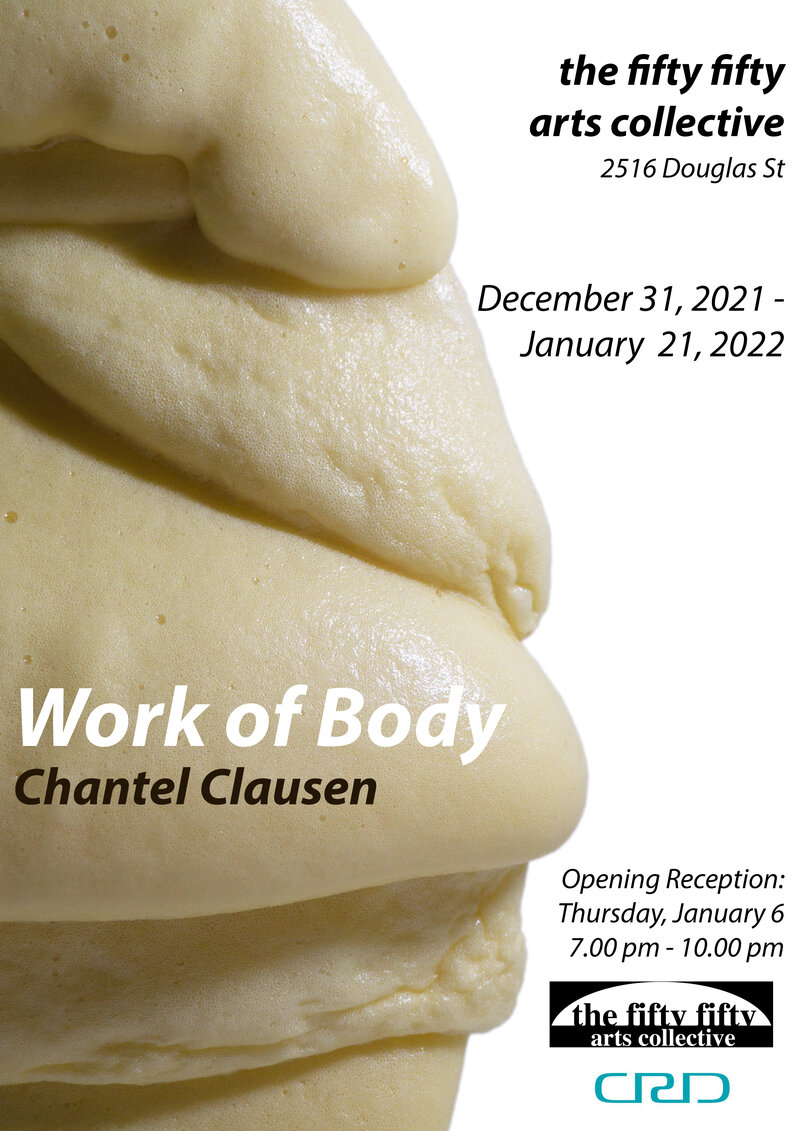 Work of Body: Chantel Clausen @ the fifty fifty arts collective Dec 31 2021 - Jul 27th @ the fifty fifty arts collective