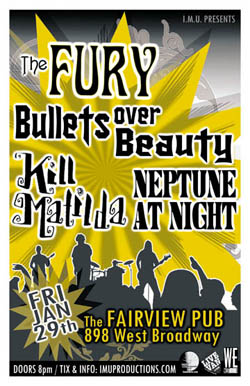 The Fury, Bullets Over Beauty, Kill Matilda, NEPTUNE AT NIGHT @ Fairview Pub Jan 29 2010 - May 6th @ Fairview Pub