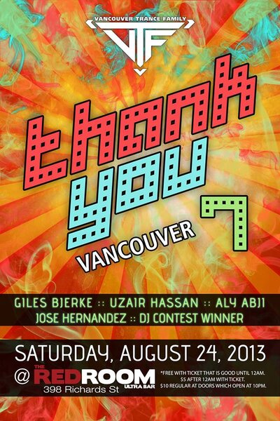 Thank You Vancouver 7!: Aly Abji (VTF / GORG-O-MISH / EDMFM.ca), UZAIR HASSAN (VTF / TWISTED), Giles Bjerke (VTF), JOSE HERNANDEZ  [LAST YEAR'S DJ CONTEST WINNER!] (VTF) @ The Red Room Aug 24 2013 - Jun 20th @ The Red Room