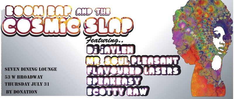 Boom Bap and the Cosmic Slap: DJ Jaylen, Mr. Soul Pleasant, Flavoured Lasers, Speak Easy, Scotty Raw @ Seven Dining Lounge - Jul 31, 2014