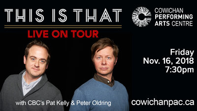 CBC's This is That: The Farewell Tour: Pat Kelly, Peter Oldring @ Cowichan Performing Arts Centre Nov 16 2018 - Jun 13th @ Cowichan Performing Arts Centre