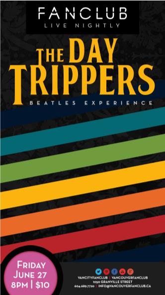 BEATLES TRIBUTE: The DAY TRIPPERS @ Vancouver FanClub Jun 27 2014 - Jun 15th @ Vancouver FanClub