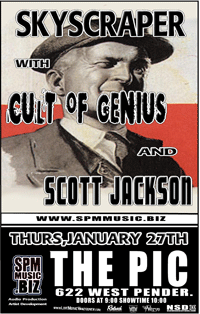 skyscraper, Cult of Genius, Scott Jackson @ The Pic Pub Jan 27 2005 - May 7th @ The Pic Pub