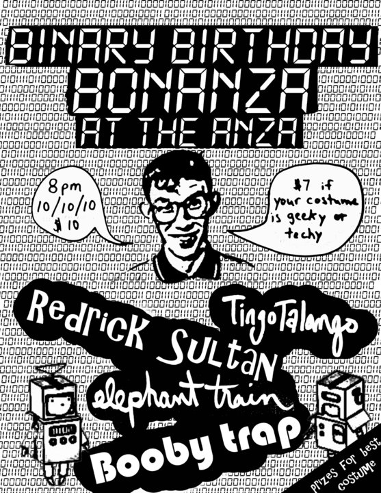 Binary Code Birthday Party @ The ANZA Club: Elephant Train, Redrick Sultan, Tingo Talango, Booby Trap, Andrew Barber:Comedian @ The Anza Club Oct 10 2010 - May 7th @ The Anza Club