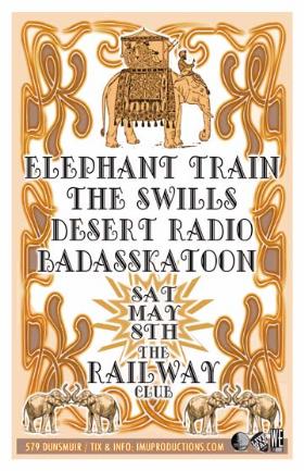 Elephant Train, The SWILLS, Desert Radio, BADASSKATOON @ Railway Club May 8 2010 - May 10th @ Railway Club