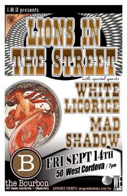 Lions In The Street, White Licorice, Mad Shadow @ The Bourbon Sep 14 2007 - May 7th @ The Bourbon