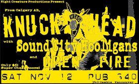Knucklehead, SoundCity Hooligans, OPEN FIRE @ Pub 340 Nov 12 2005 - May 26th @ Pub 340