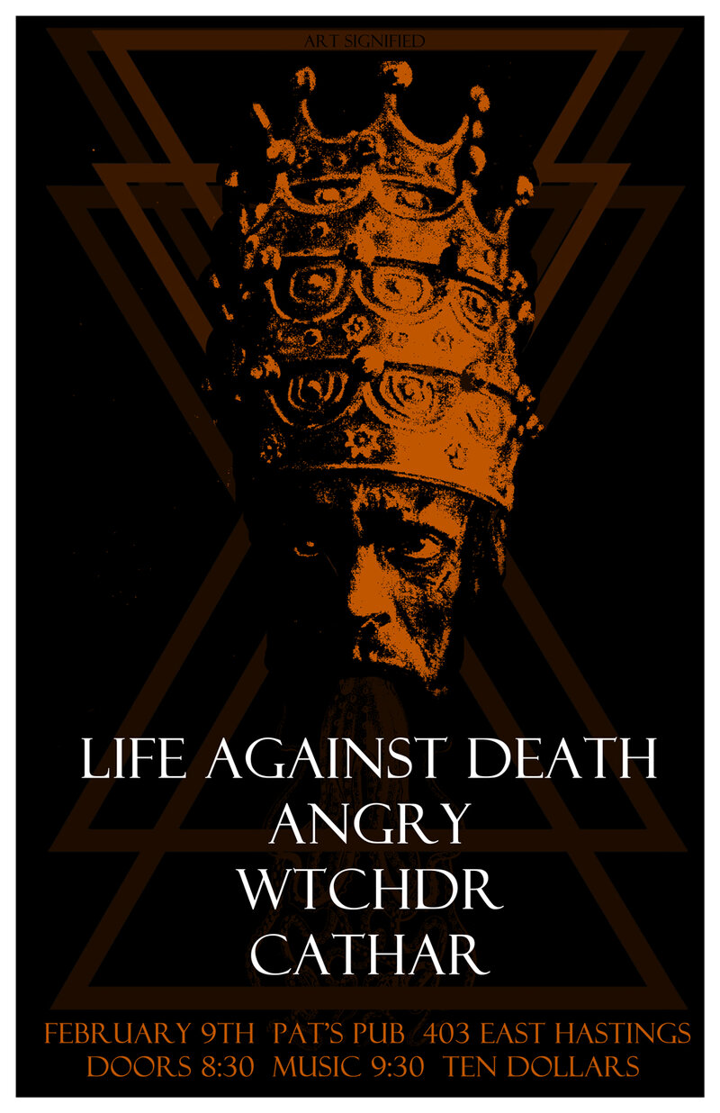 life against death, Angry, Wtchdr, Cathar @ Pat's Pub Feb 9 2013 - May 16th @ Pat's Pub