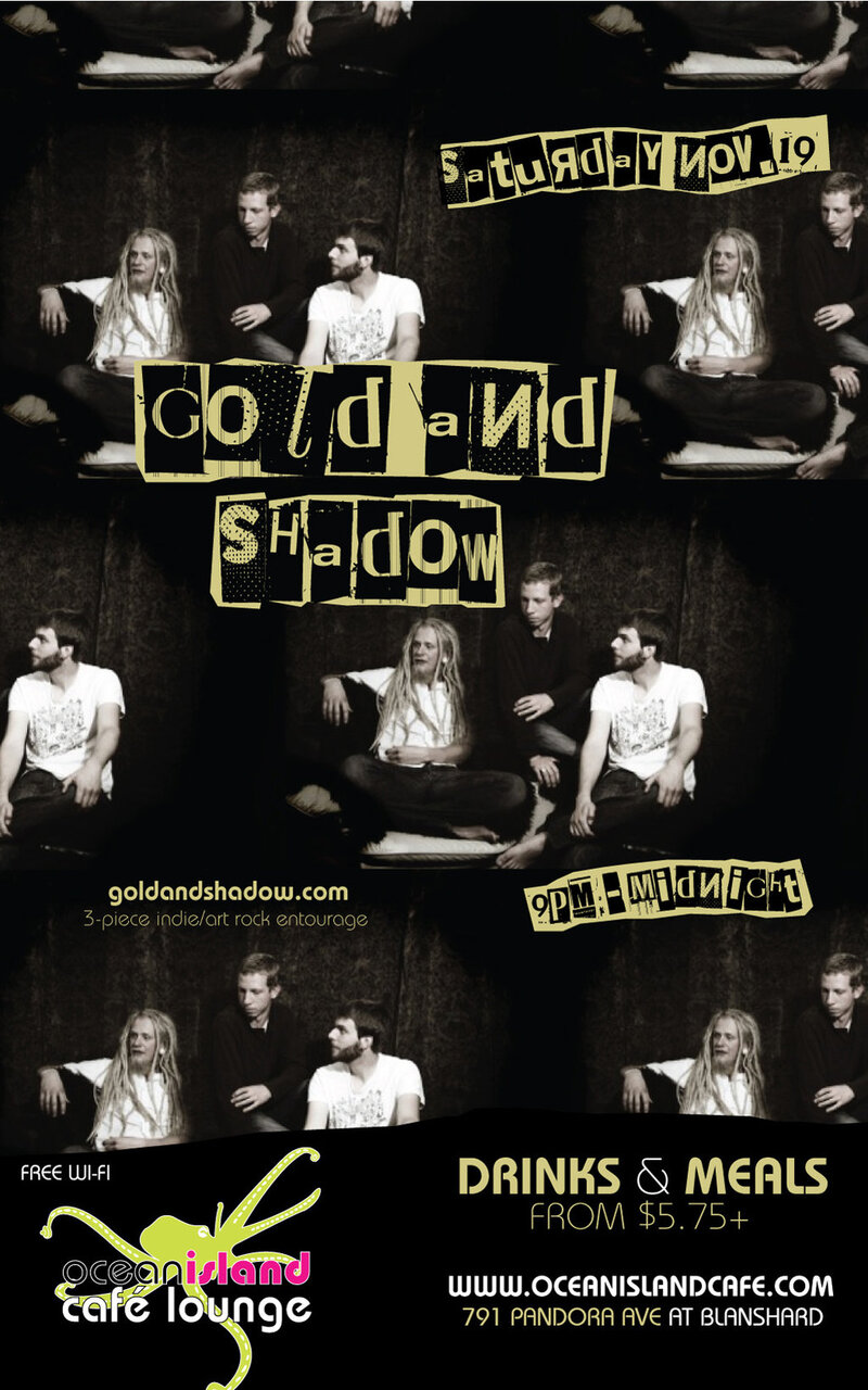 Gold and Shadow @ Ocean Island Cafe Lounge: Gold & Shadow  @ Ocean Island Lounge Nov 19 2011 - Jun 10th @ Ocean Island Lounge