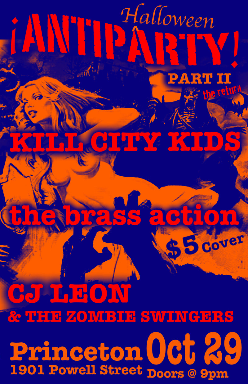 Antiparty, Kill City Kids, Cj Leon and The Zombie Swingers, The Brass Action @ Princeton Pub Oct 29 2011 - May 7th @ Princeton Pub