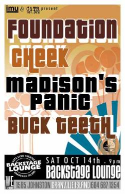Foundation, Cheek, Madison's Panic, Buck Teeth @ Backstage Lounge Oct 14 2006 - May 16th @ Backstage Lounge