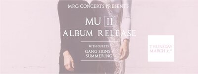 Mu  "II" Album Release: Mu, Gang Signs, Summering @ Fox Cabaret Mar 31 2016 - Jun 15th @ Fox Cabaret