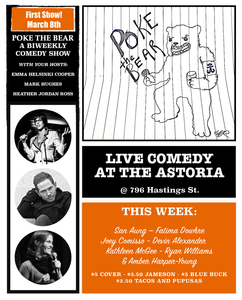 POKE THE BEAR COMEDY NIGHT: San Aung, Fatima Dowhre, Joey Comisso, Devin Alexander, Kathleen Mc Gee, Amber Harper Young , Ryan Williams  @ The Astoria  Mar 8 2015 - Jun 23rd @ The Astoria 