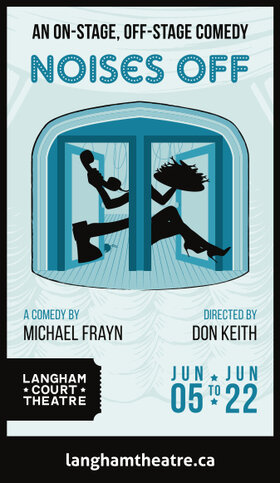 Noises Off @ Langham Court Theatre Jun 14 2019 - Jun 5th @ Langham Court Theatre